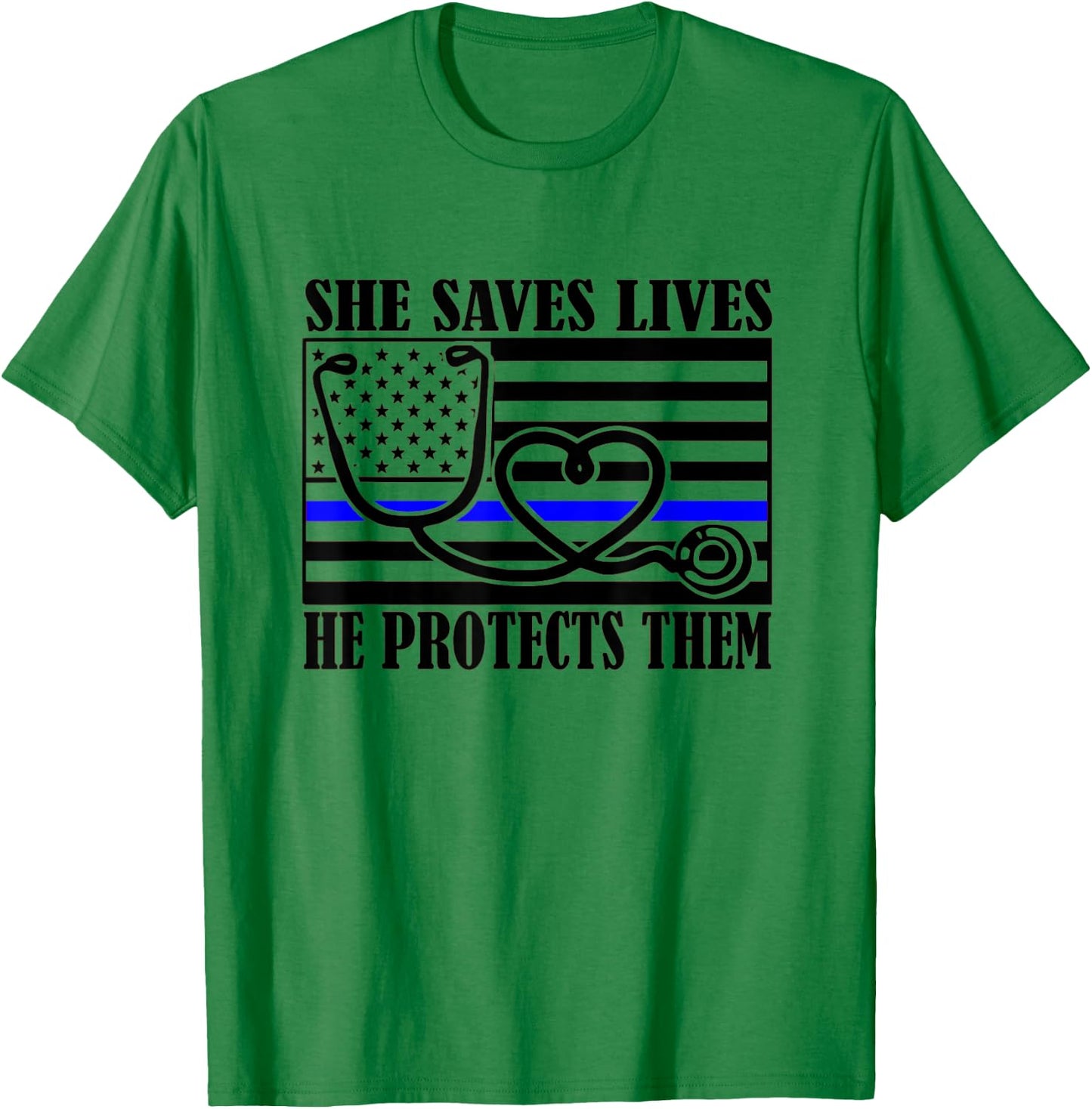 Women Nurses Thin Blue Line She Saves Lives He Protects Them T-Shirt - T-Shirt | Irish Green