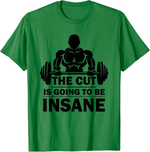The Cut Is Going To Be Insane Funny Fitness T-Shirt - T-Shirt | Irish Green