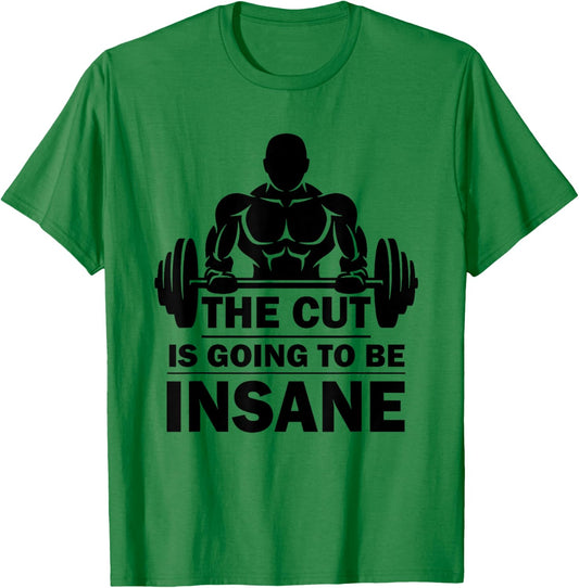 The Cut Is Going To Be Insane Funny Fitness T-Shirt - T-Shirt | Irish Green