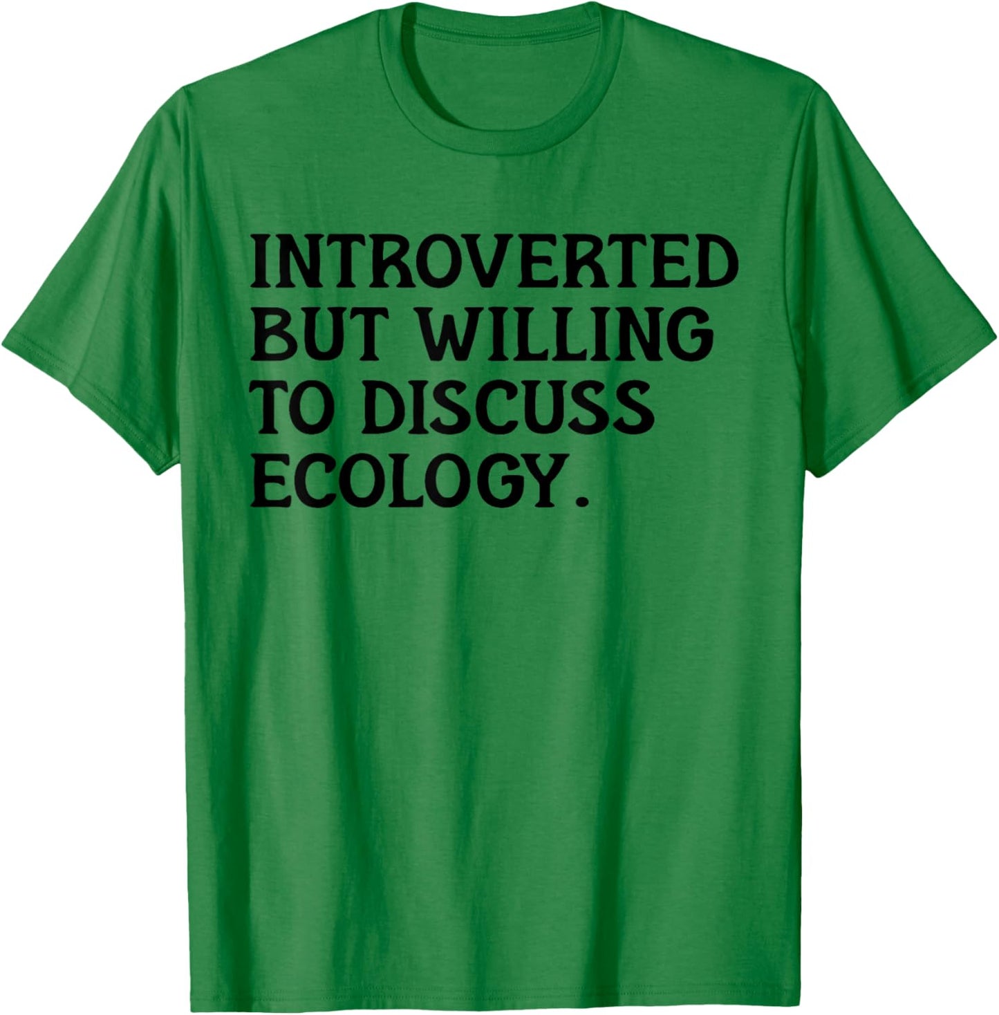 Introvert But Ecology Environmentalism Funny Ecologist T-Shirt - T-Shirt | Irish Green