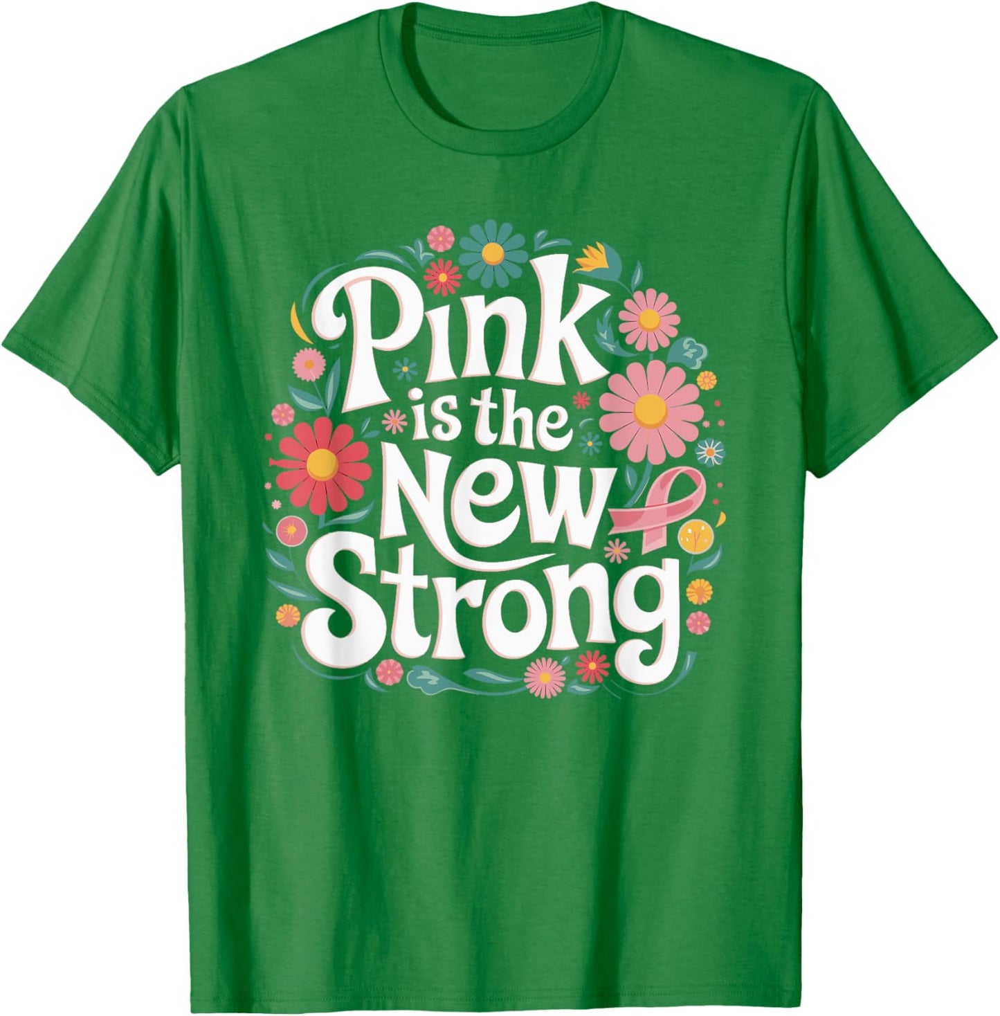 Pink Is The New Strong Breast Cancer Awareness Pink October T-Shirt - T-Shirt | Irish Green