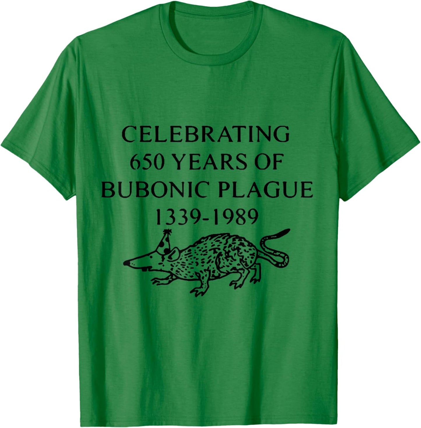 Celebrating 650 Years of Bubonic Plague T-Shirt - T-Shirt | Irish Green