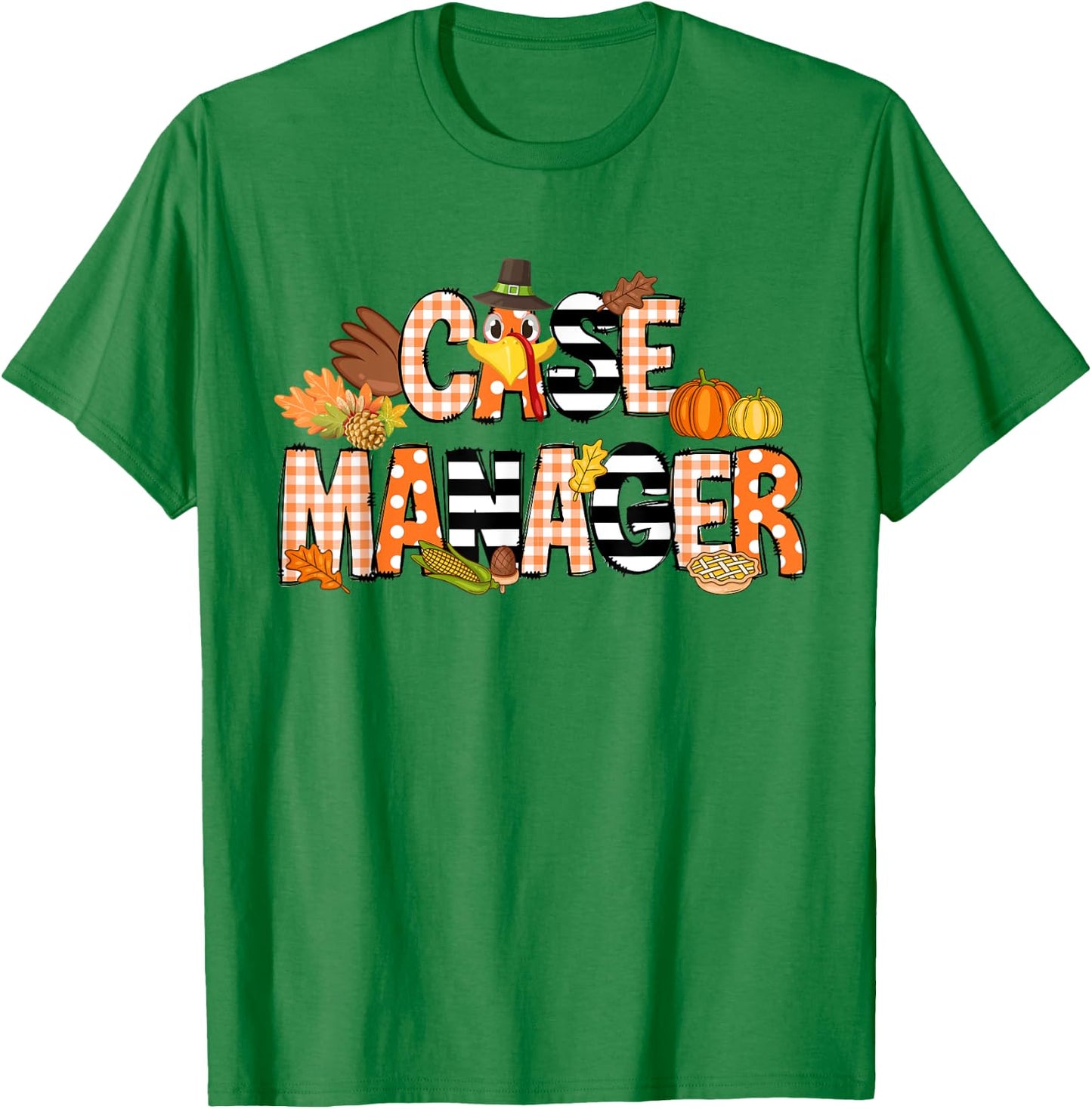 Thankful Case Manager Thanksgiving Case Management T-Shirt - T-Shirt | Irish Green