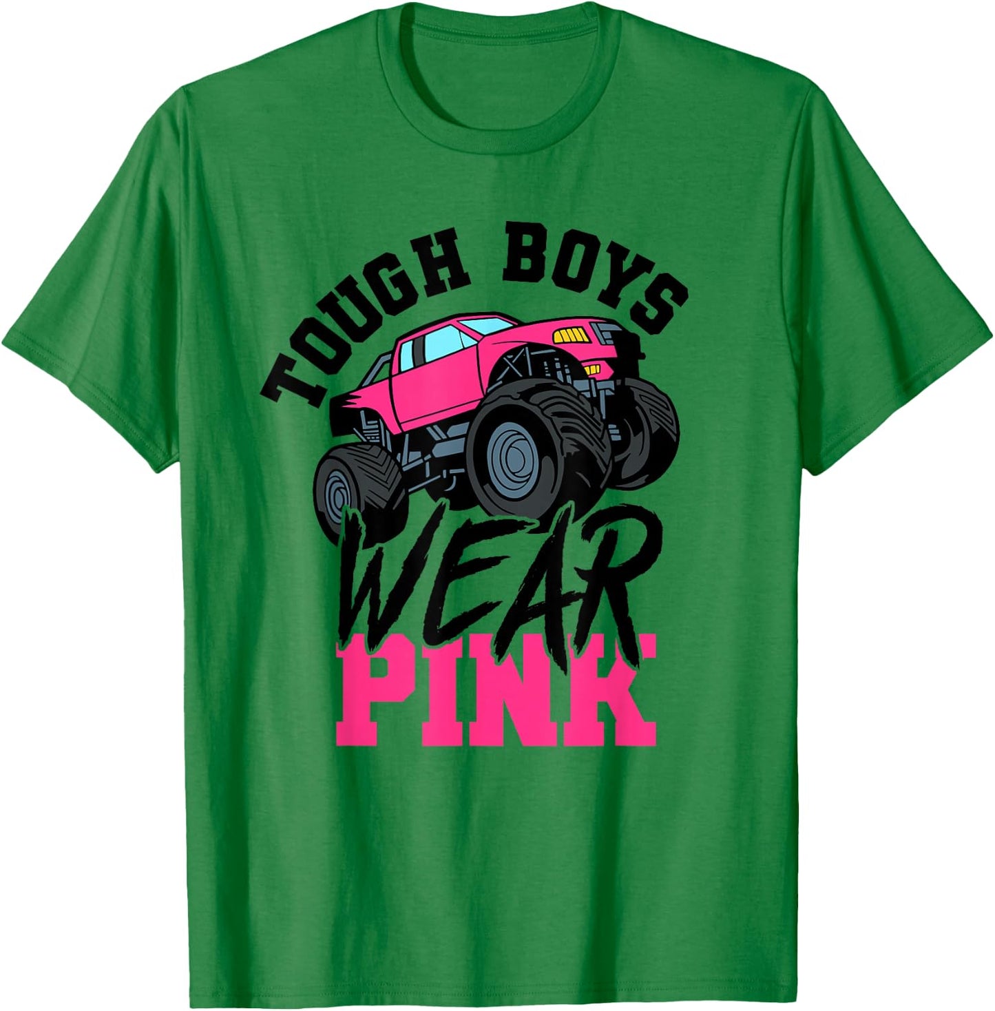 Tough Boys Wear Pink Monster Truck for Car Guy T-Shirt - T-Shirt | Irish Green