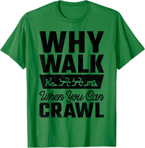 Why Walk When You Can Bar Crawl, Craft Beer Pub Hopping T-Shirt - T-Shirt | Irish Green