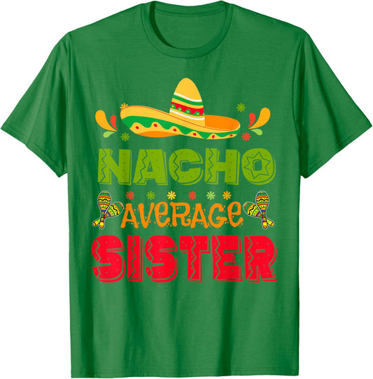 Hispanic Heritage Month Nacho Average Sister Mexico Girl T-Shirt - T-Shirt | Irish Green
