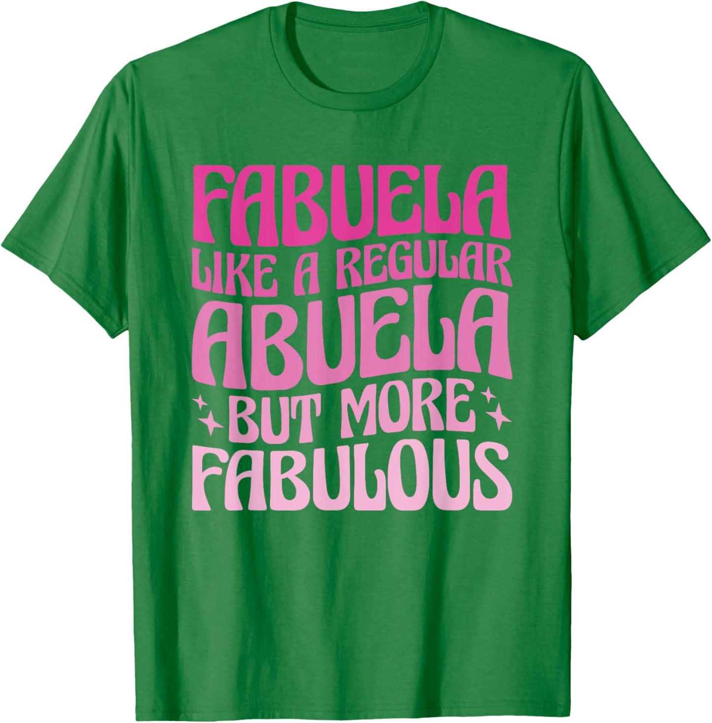 Fabuela The Fabulous Abuela Abuelita Abuela Spanish Grandma T-Shirt - T-Shirt | Irish Green