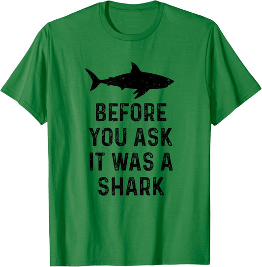 Funny Vintage Before You Ask It Was A Shark Quote Humor T-Shirt - T-Shirt | Irish Green