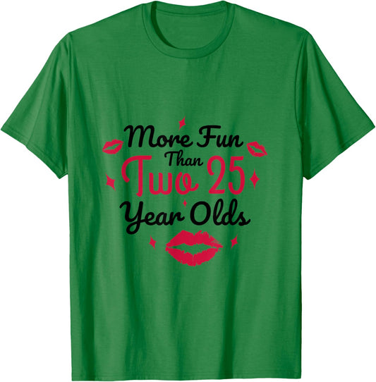 More fun than two 25 year olds 50 birthday T-Shirt - T-Shirt | Irish Green