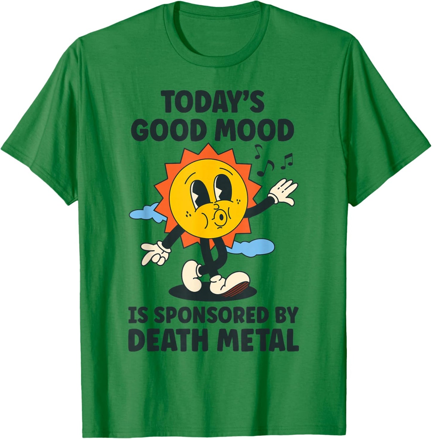 Today's Good Mood Is Sponsored By Death Metal Retro Funny T-Shirt - T-Shirt | Irish Green