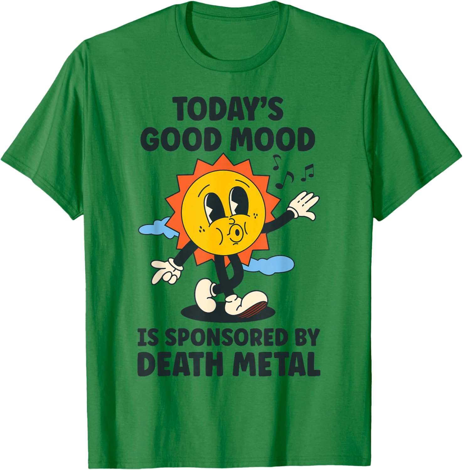 Today's Good Mood Is Sponsored By Death Metal Retro Funny T-Shirt - T-Shirt | Irish Green