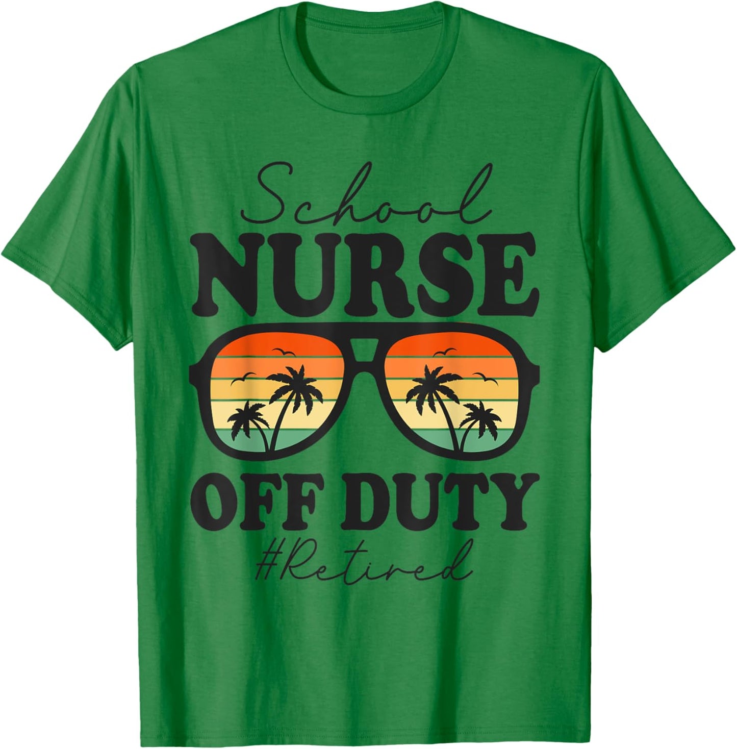 Retired School Nurse Off Duty Funny Retirement T-Shirt - T-Shirt | Irish Green