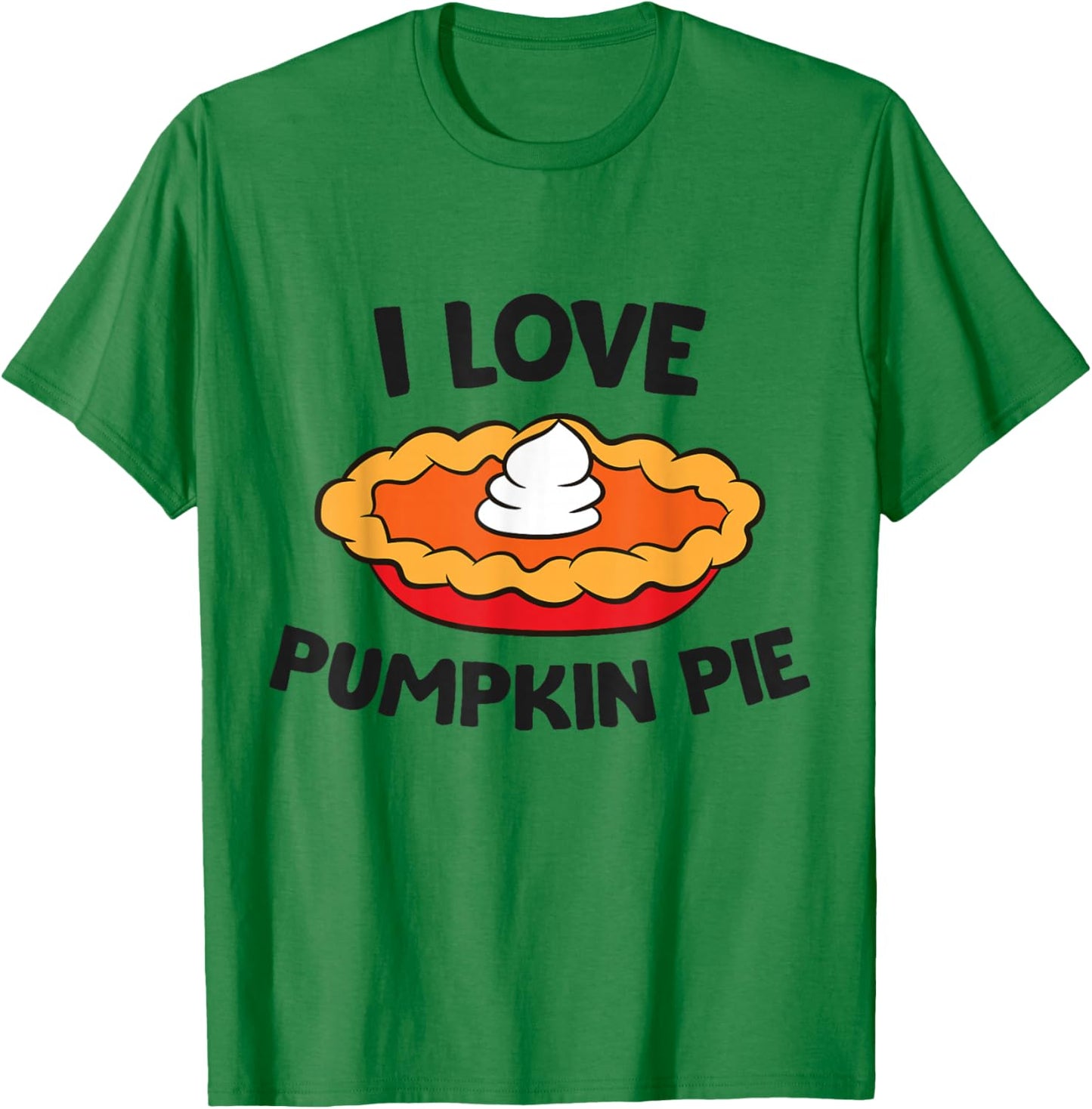 I Love Pumpkin Pie Thanksgiving Pumpkin Pie T-Shirt - T-Shirt | Irish Green