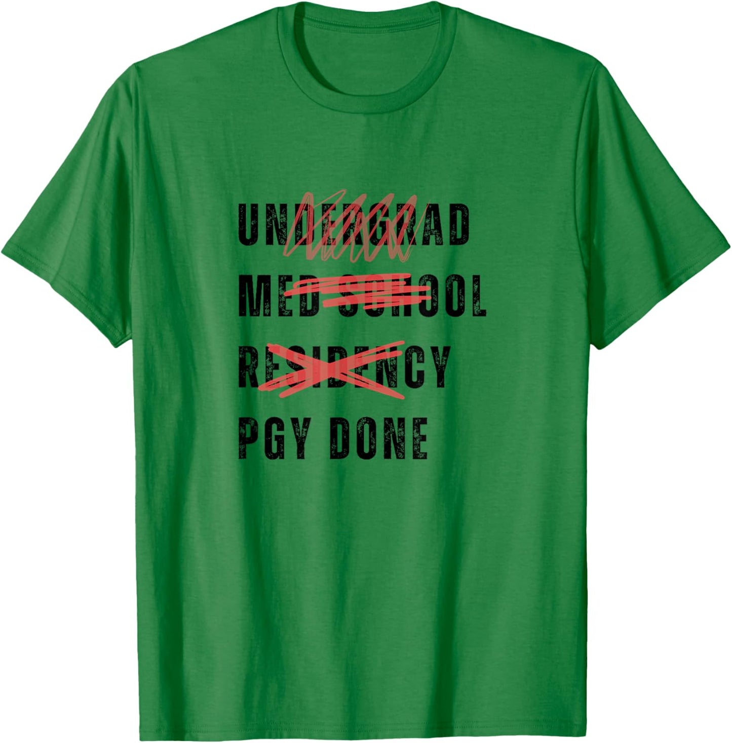 PGY Done Medical Training Residency Fellowship Graduation T-Shirt - T-Shirt | Irish Green
