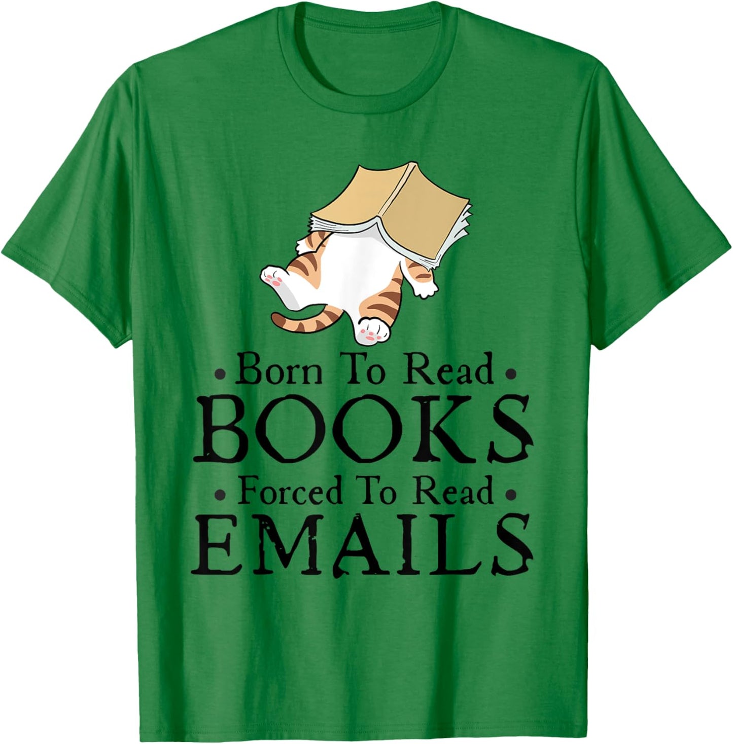 Born to Read Books Forced to Read Emails Funny Bookish T-Shirt - T-Shirt | Irish Green