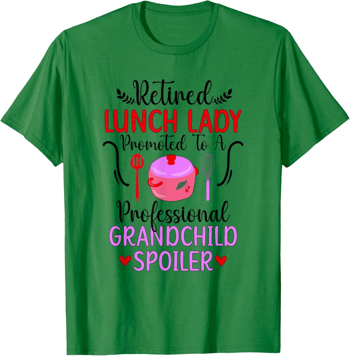 Retired Lunch Lady Grandchild Spoiler Lunch Lady Retirement T-Shirt - T-Shirt | Irish Green