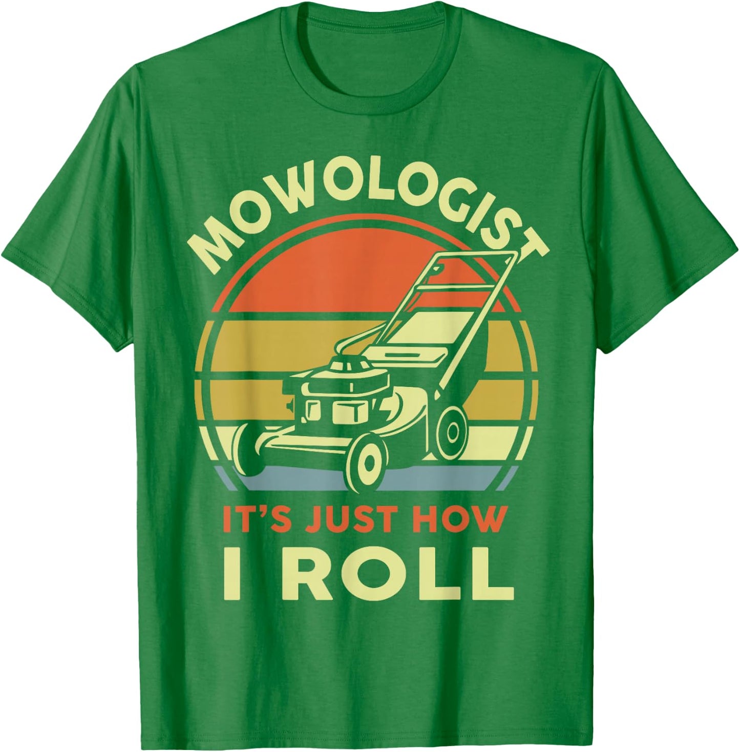 Lawn Mowing Mowologist It's Just How I Roll Funny Dad Men T-Shirt - T-Shirt | Irish Green