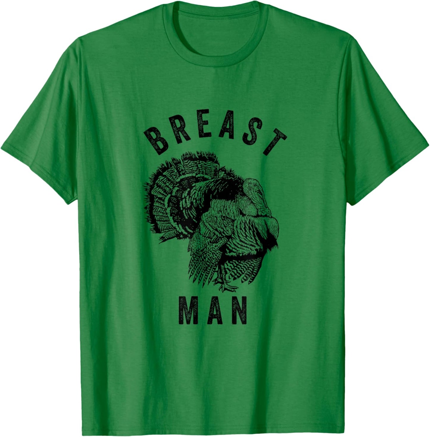 Breast Man - Funny Inappropriate Thanksgiving Turkey T-Shirt - T-Shirt | Irish Green