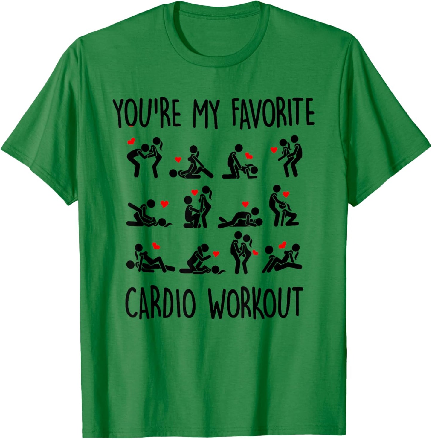 You Are My Favorite Cardio Workout T-Shirt - T-Shirt | Irish Green