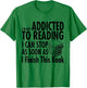 I'm Not Addicted to Reading I Can Stop reading shirts T-Shirt - T-Shirt | Irish Green