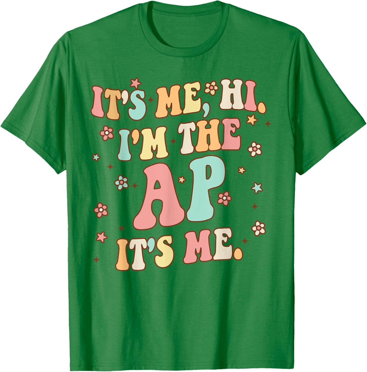 It's Me Hi I'm The Ap It's Me Funny Assistant Principal T-Shirt - T-Shirt | Irish Green