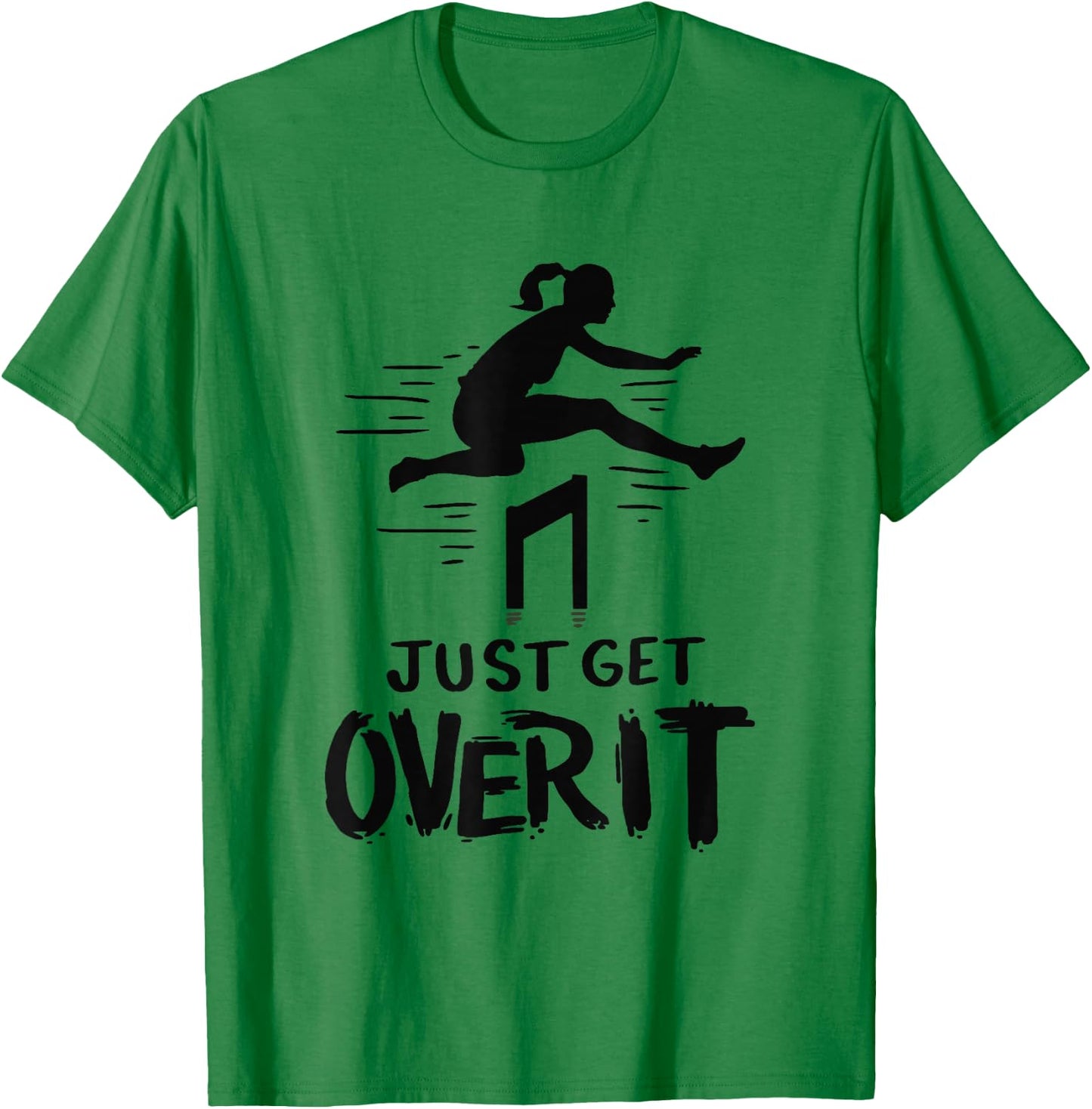 Hurdler Shirt Gift - Just Get Over It Track & Field Gifts T-Shirt - T-Shirt | Irish Green
