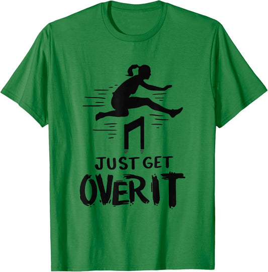 Hurdler Shirt Gift - Just Get Over It Track & Field Gifts T-Shirt - T-Shirt | Irish Green