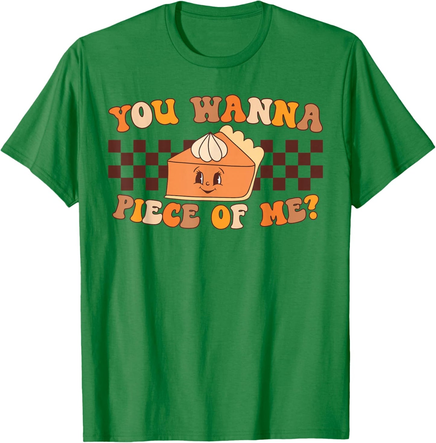 You Wanna Piece of Me Retro Groovy Pumpkin Pie Thanksgiving T-Shirt - T-Shirt | Irish Green