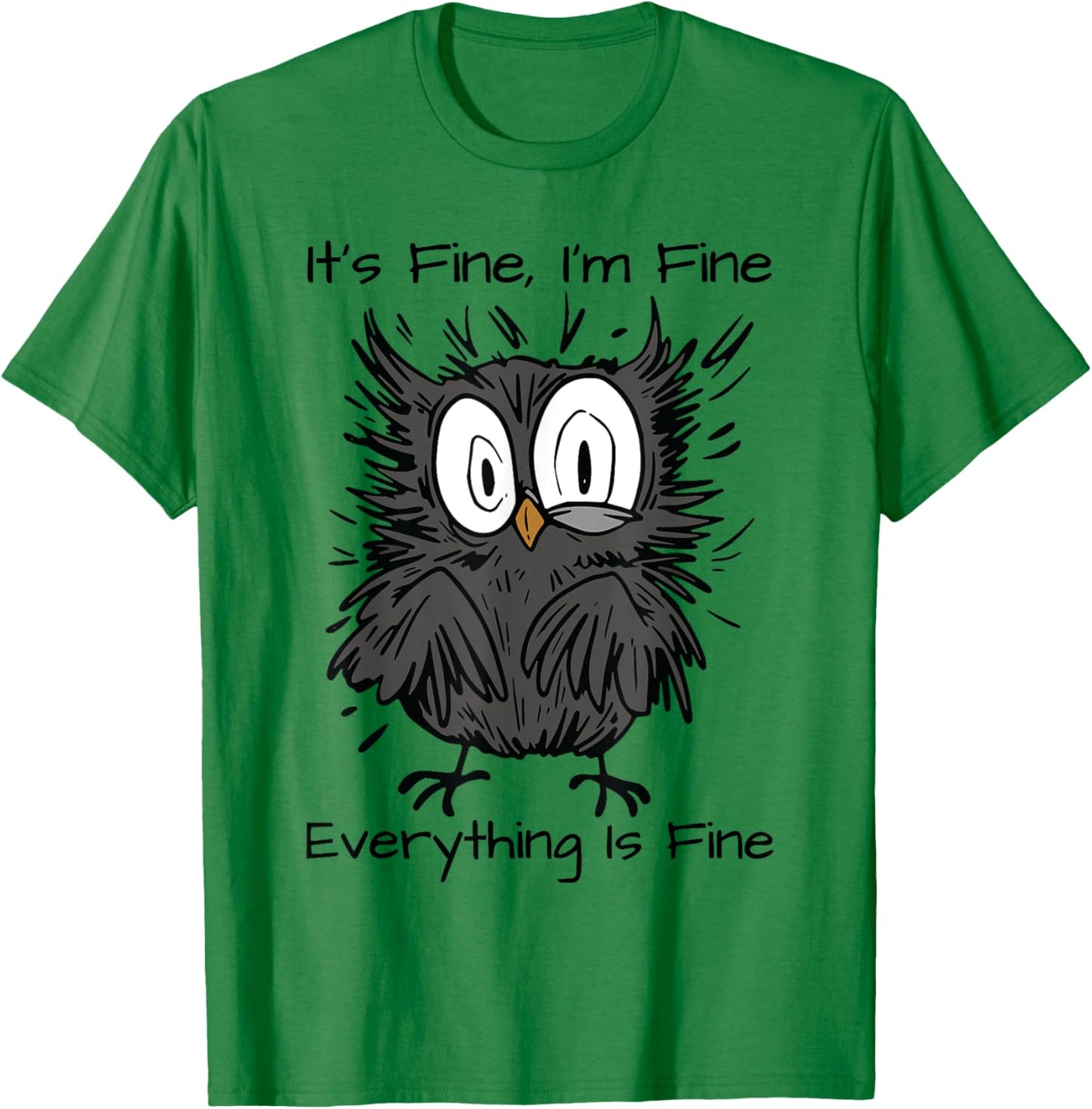 It's Fine I'm Fine Funny Owl Bird Lovers -Adults & Kids Humor Sarcastic Owl T-Shirt - T-Shirt | Irish Green