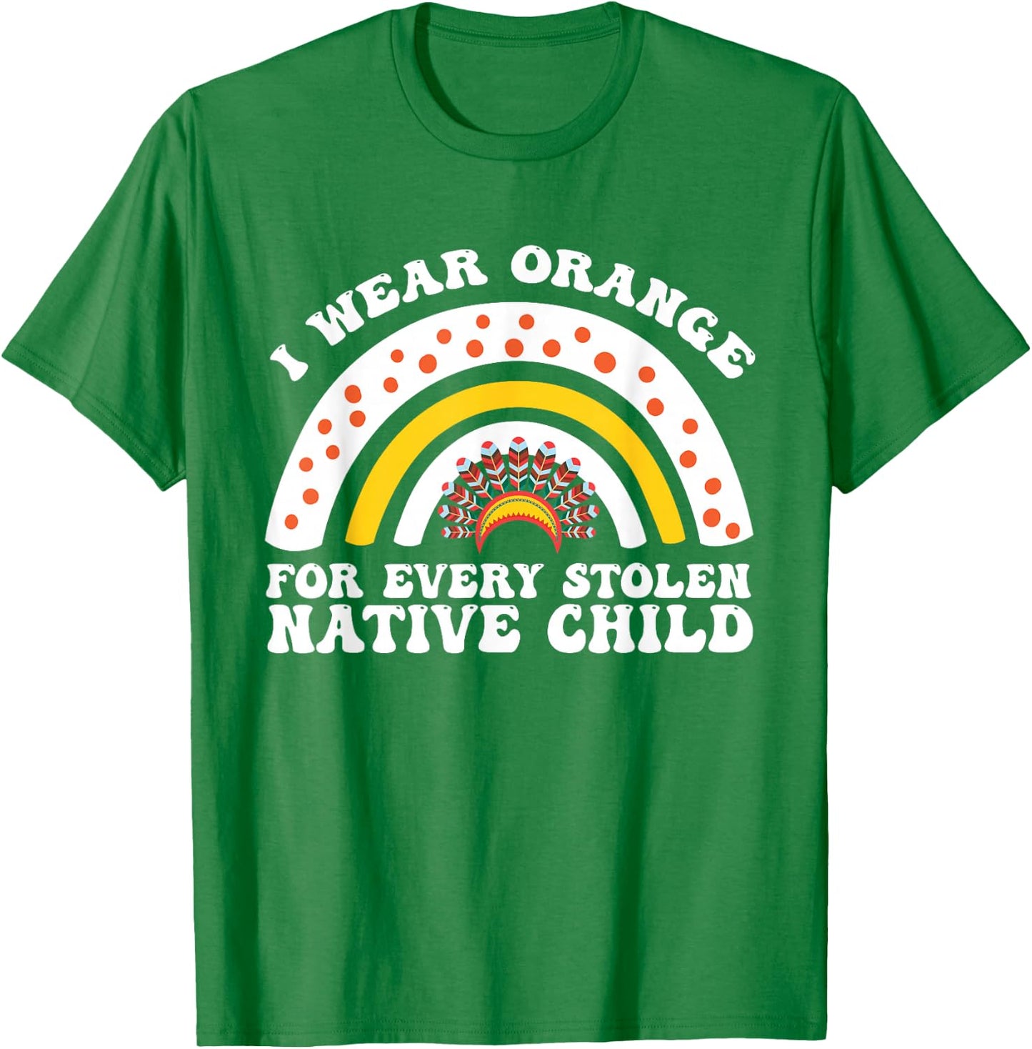 I Wear Orange for Every American Native Child Indian Pride T-Shirt - T-Shirt | Irish Green