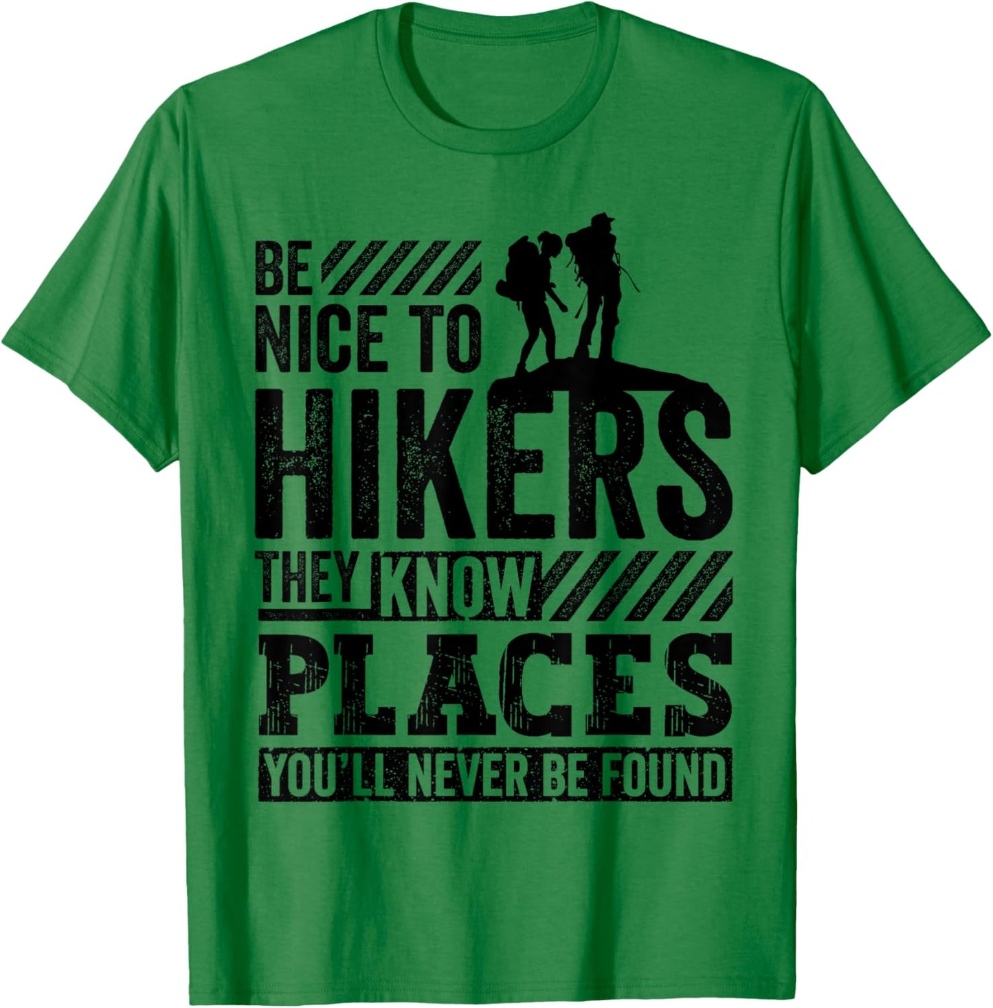 Funny Hiking Gift Be Nice to Hikers They Know Places T-Shirt - T-Shirt | Irish Green