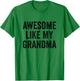 Awesome Like My Grandma - Funny Grandson Granddaughter T-Shirt - T-Shirt | Irish Green
