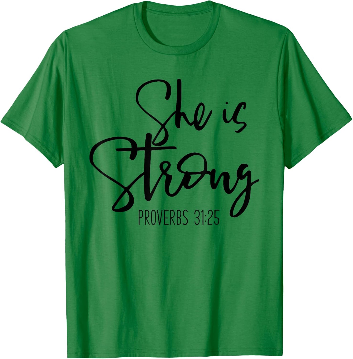 She Is Strong Proverbs 31:25 - Bible Verse Slogan T-Shirt - T-Shirt | Irish Green
