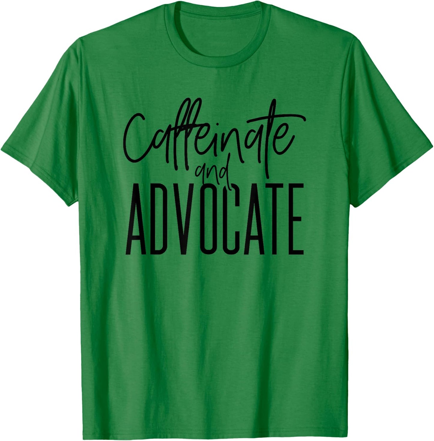 Funny Caffeinate and Advocate - Best Gift for SPED T-Shirt - T-Shirt | Irish Green