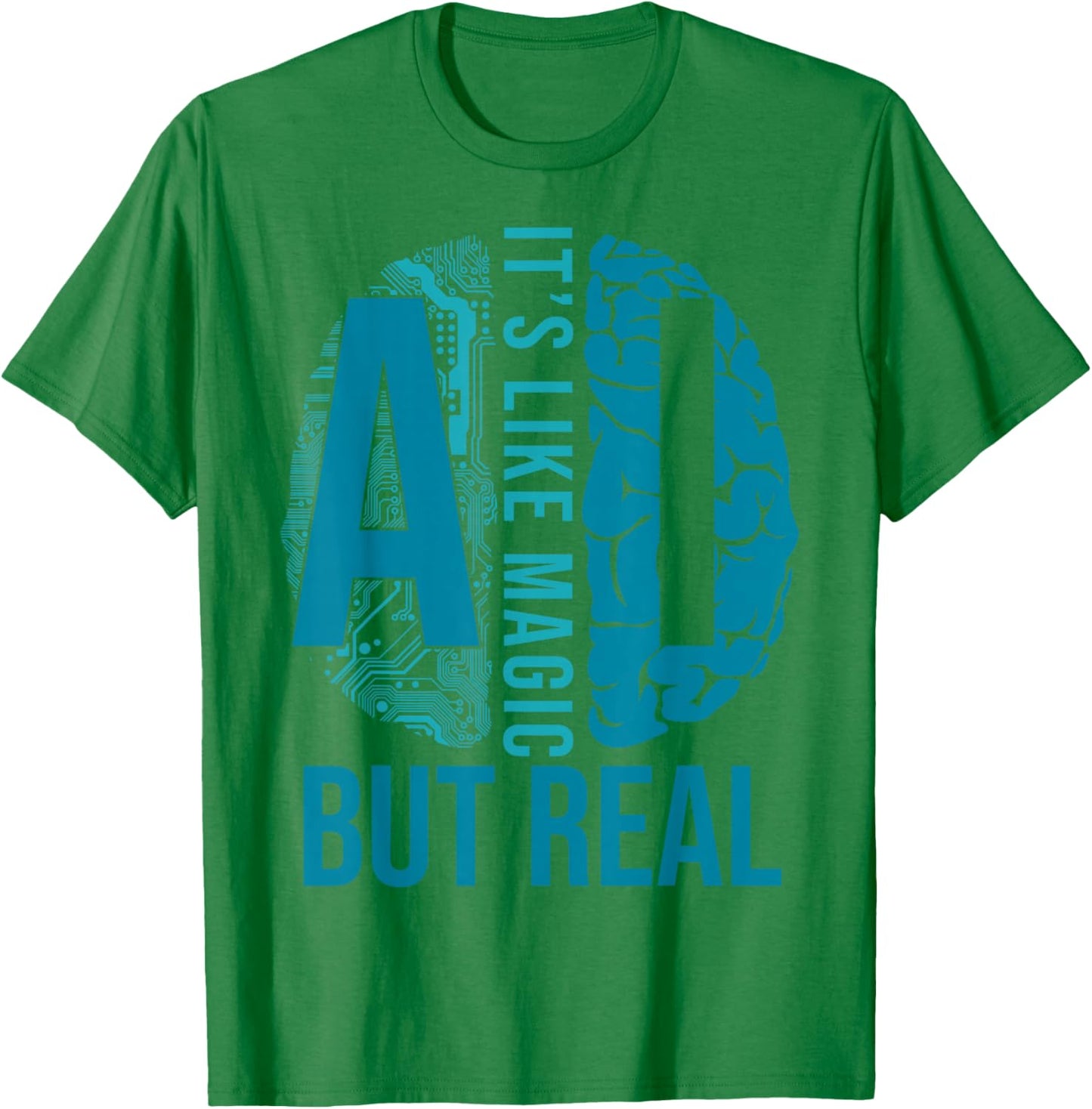 AI Its Like Magic But Real Artificial Intelligence Developer T-Shirt - T-Shirt | Irish Green