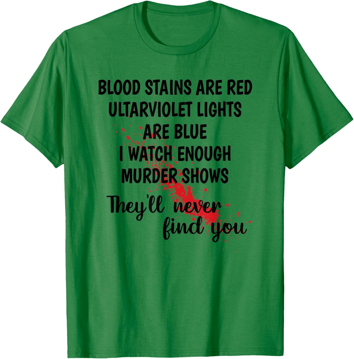 Men Women Funny Gift Blood Stains are red T-Shirt - T-Shirt | Irish Green