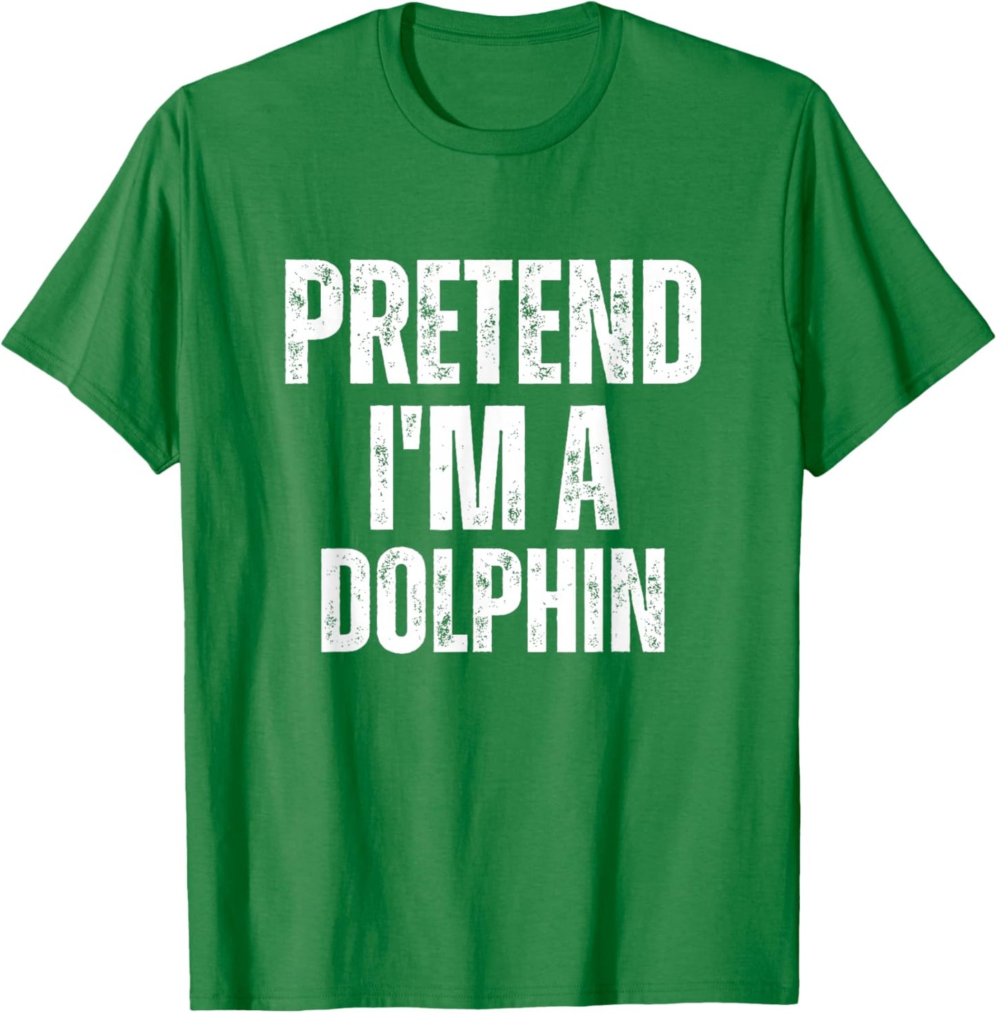 Pretend I'm A Dolphin Funny Lazy Costume T-Shirt - T-Shirt | Irish Green