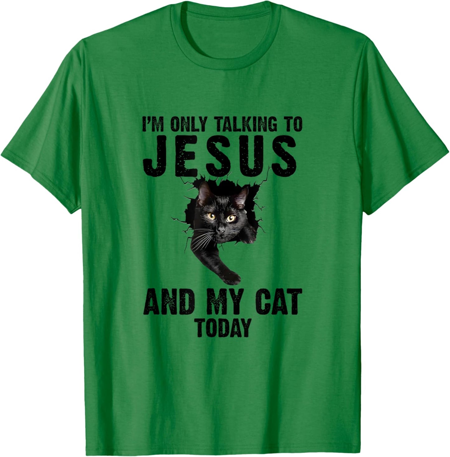I'm Only Talking To Jesus And My Cat Today Women T-Shirt - T-Shirt | Irish Green
