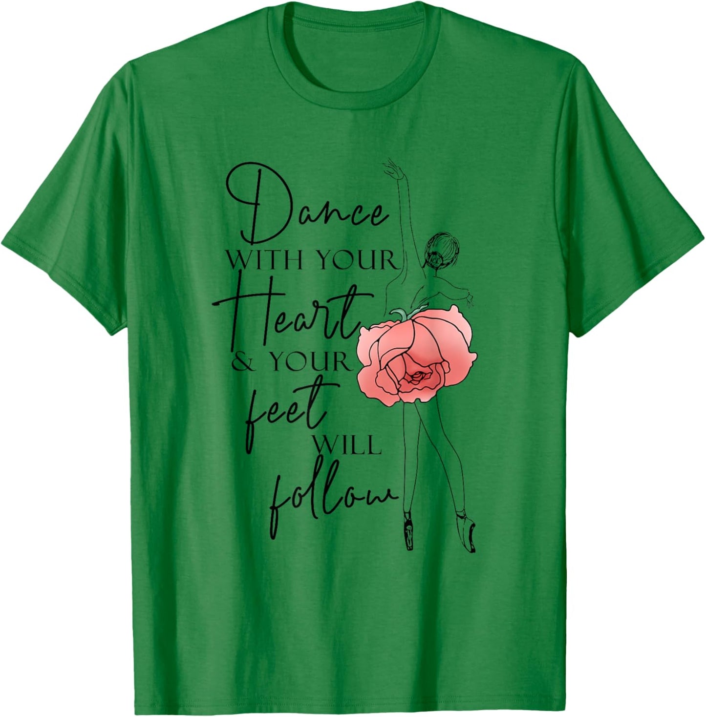 Ballerina Line Art Girl Dance With Your Heart Dancing Ballet T-Shirt - T-Shirt | Irish Green