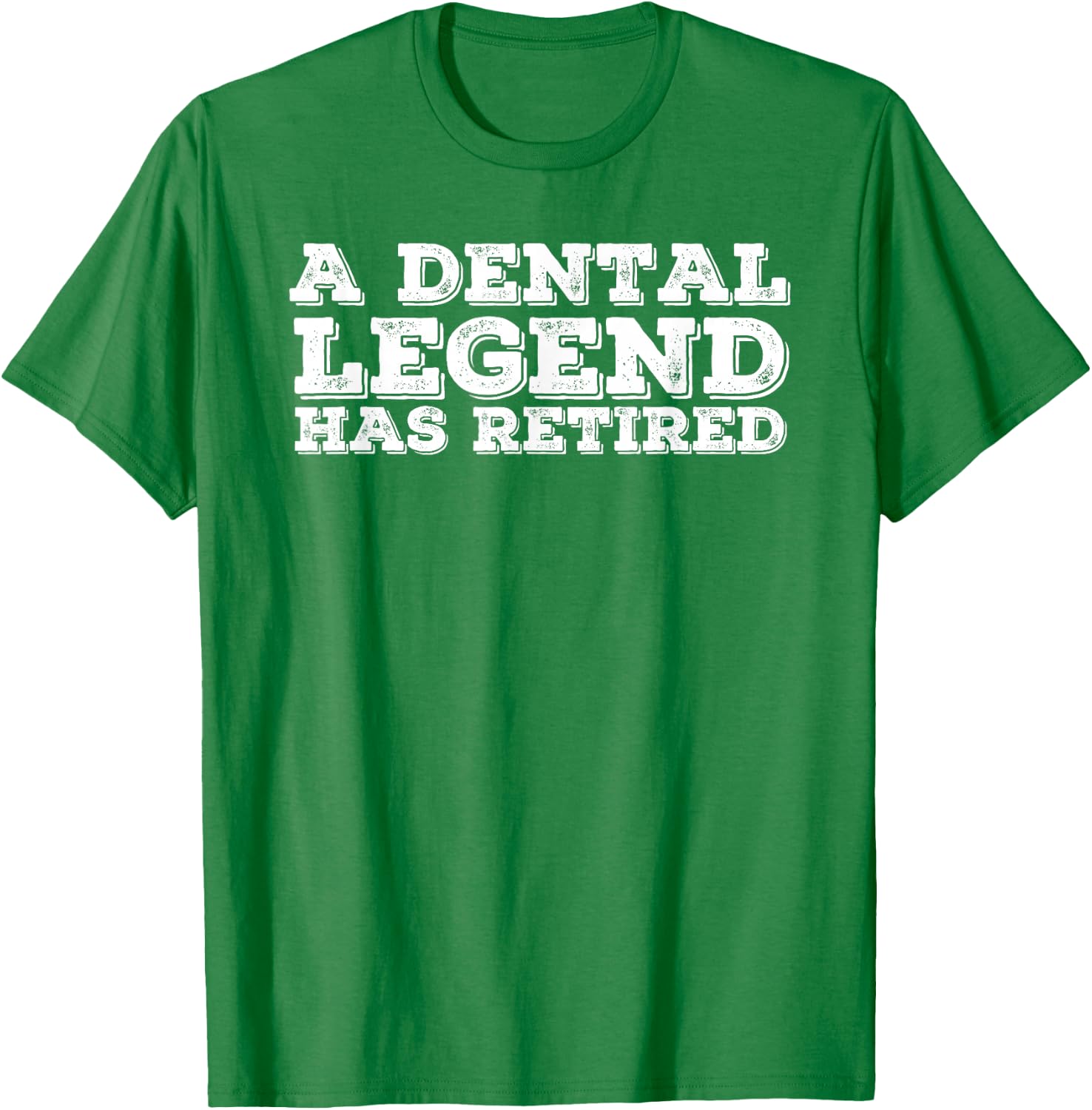 A DENTAL LEGEND HAS RETIRED Shirt Funny Retirement Gift T-Shirt - T-Shirt | Irish Green