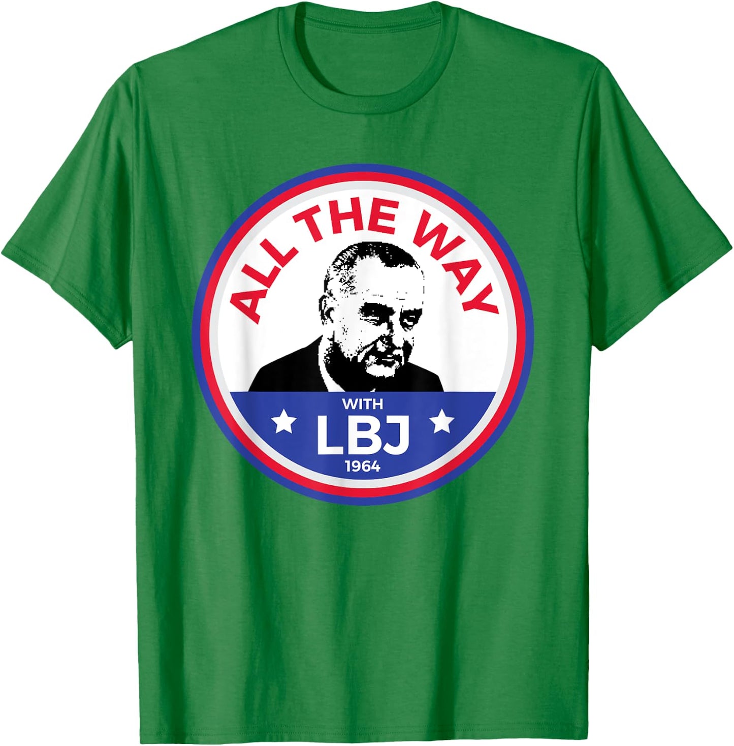 LBJ 1964 Democrat Campaign President Lyndon Baines Johnson T-Shirt - T-Shirt | Irish Green