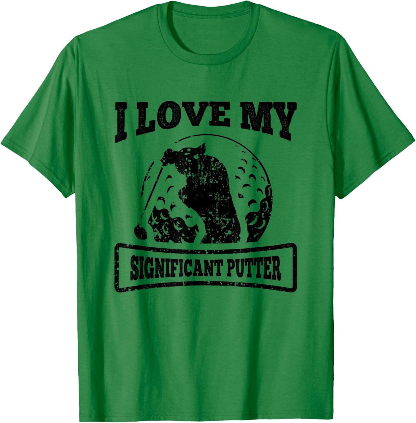 Golf I Love My Significant Putter Funny Golfing Quote T-Shirt - T-Shirt | Irish Green