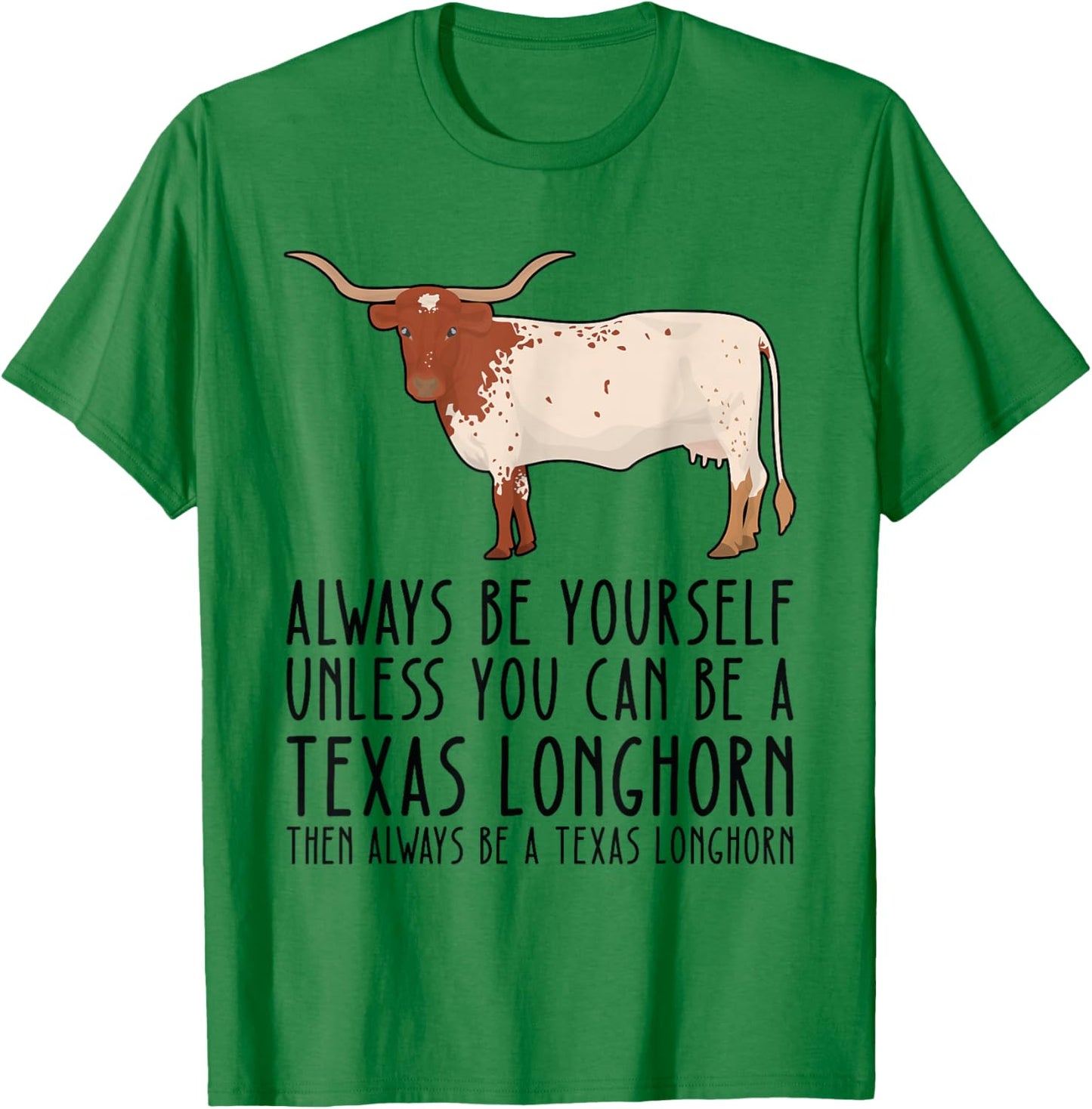 Be Yourself Always And Be A Texas Longhorn T-Shirt - T-Shirt | Irish Green