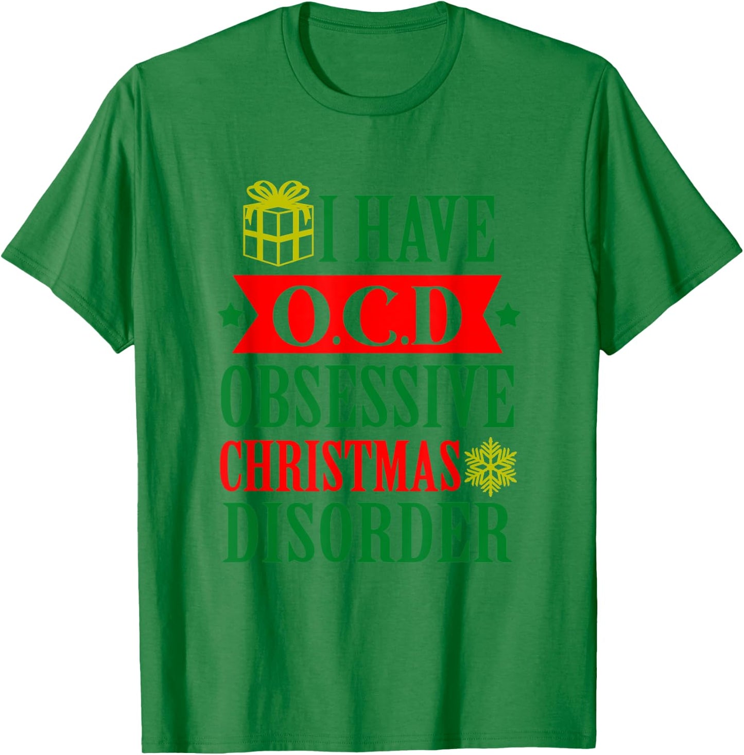 I Have OCD Obsessive Christmas Xmas Disorder Christmas Gift T-Shirt - T-Shirt | Irish Green
