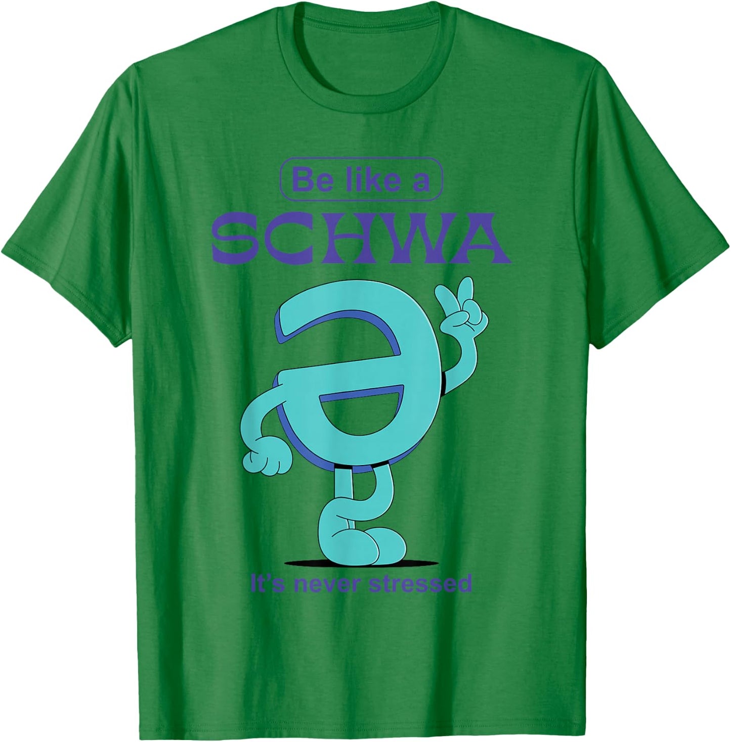 Be Like A Schwa Never Stressed Science Of Reading Teacher T-Shirt - T-Shirt | Irish Green