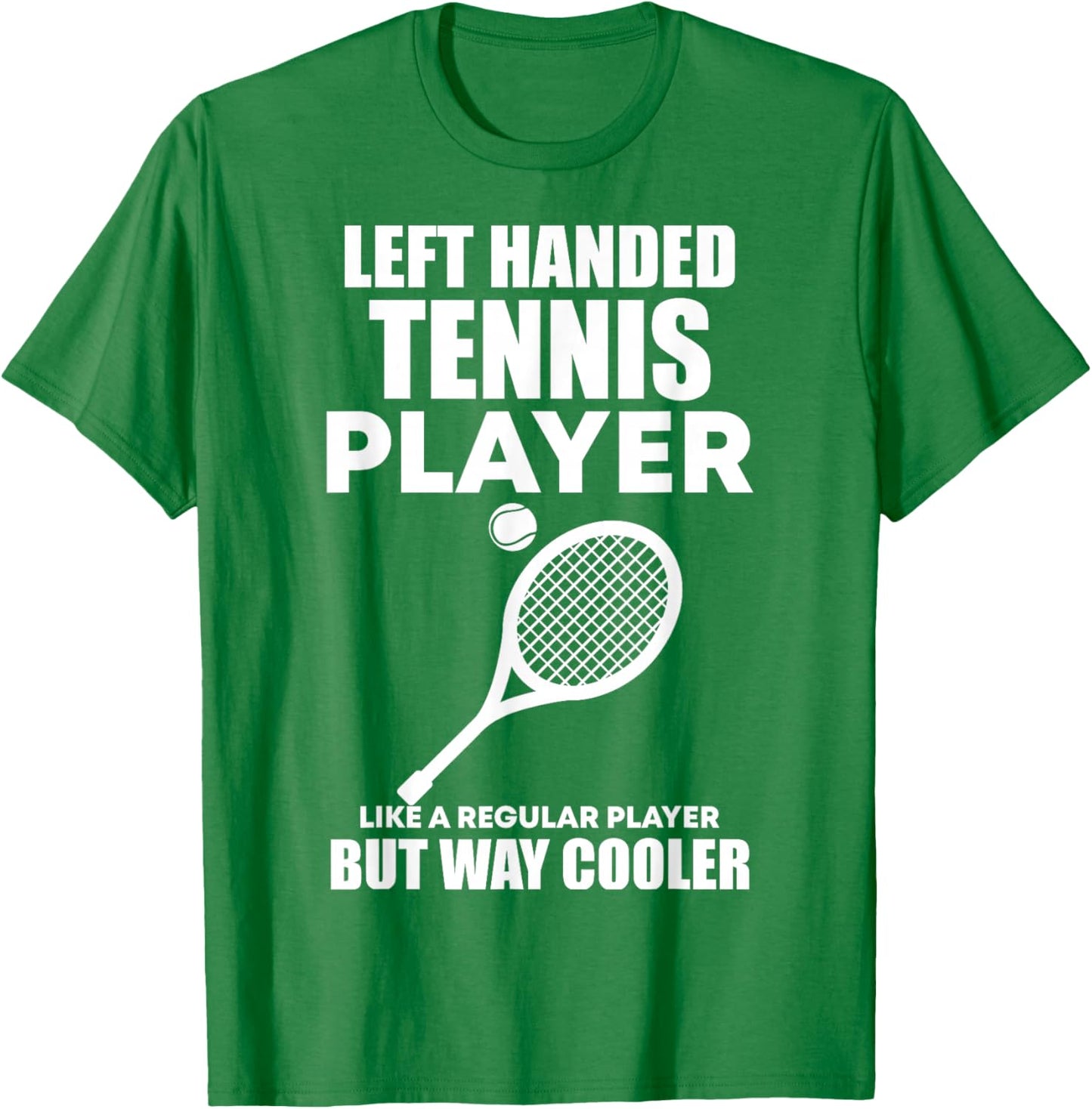 Left Handed Tennis Player Funny Quote Saying Men Women Boys T-Shirt - T-Shirt | Irish Green