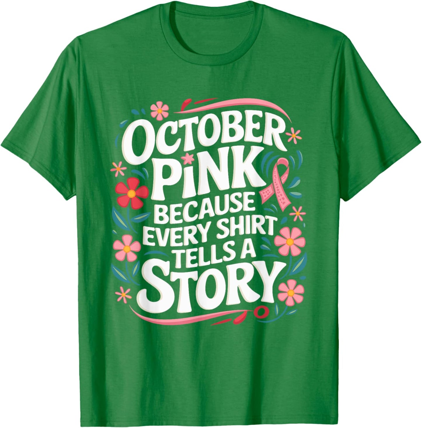 Pink October Tells A Story Support Breast Cancer Awareness T-Shirt - T-Shirt | Irish Green