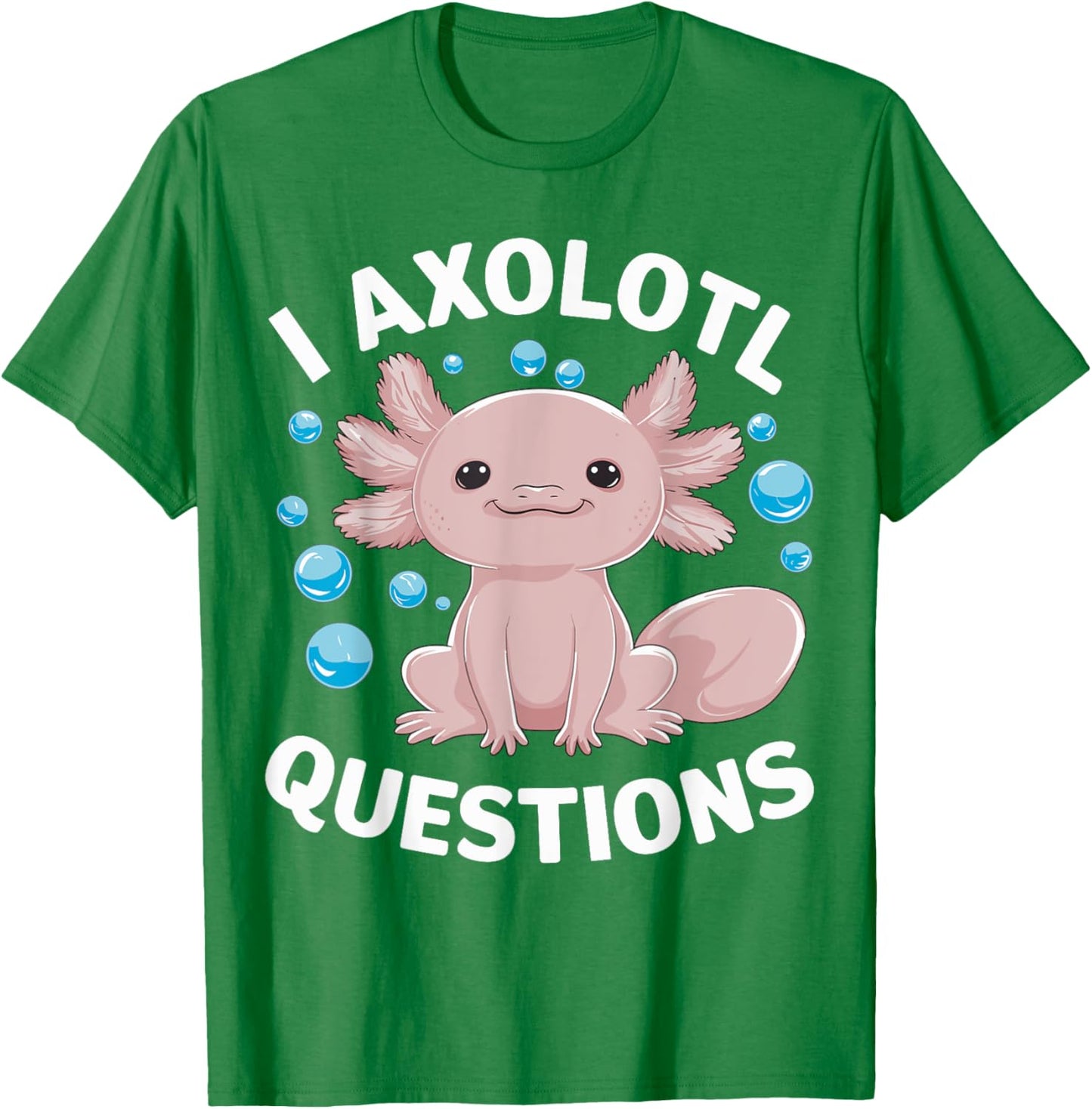 I Axolotl Questions Kawaii Axolotl T-Shirt - T-Shirt | Irish Green