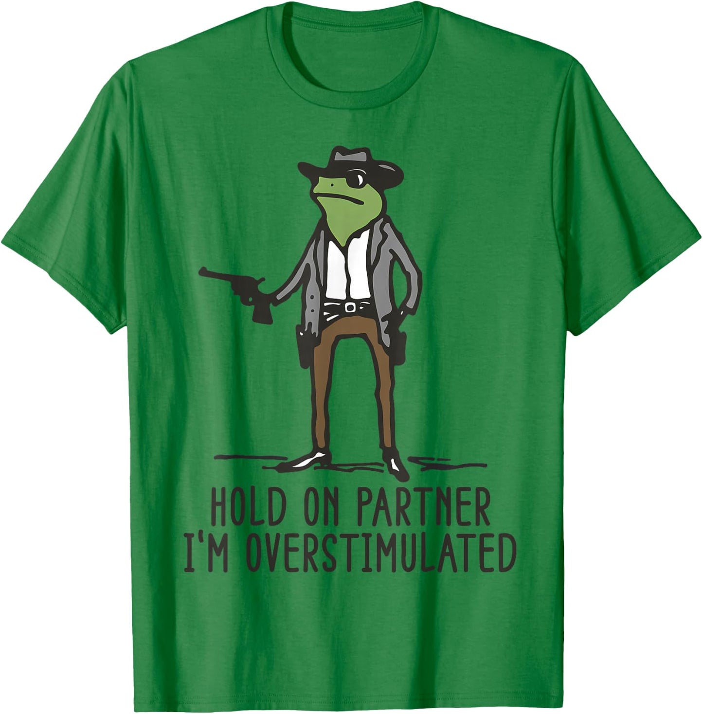 Hold On Partner I'm Overstimulated Cowboy Frog Vintage T-Shirt - T-Shirt | Irish Green