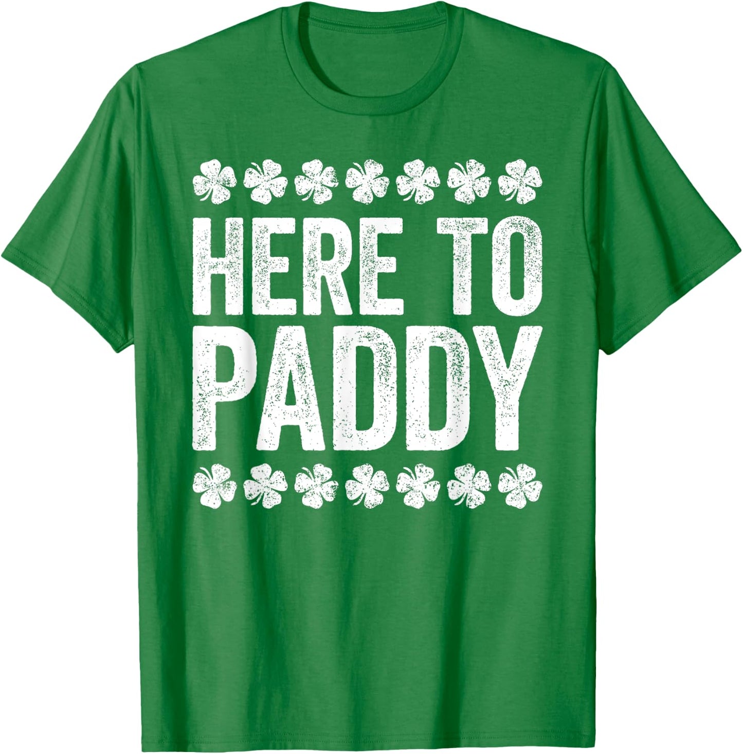 Here To Paddy Shirt Funny Men Women St Patricks Day T-Shirt - T-Shirt | Irish Green